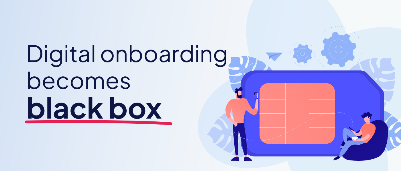 When digital onboarding becomes a black box for customer facing teams