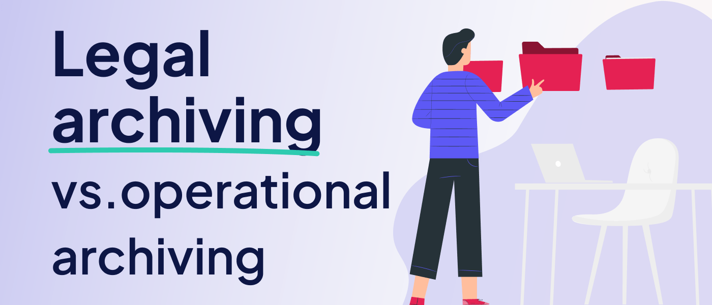 Legal archiving vs operational archiving