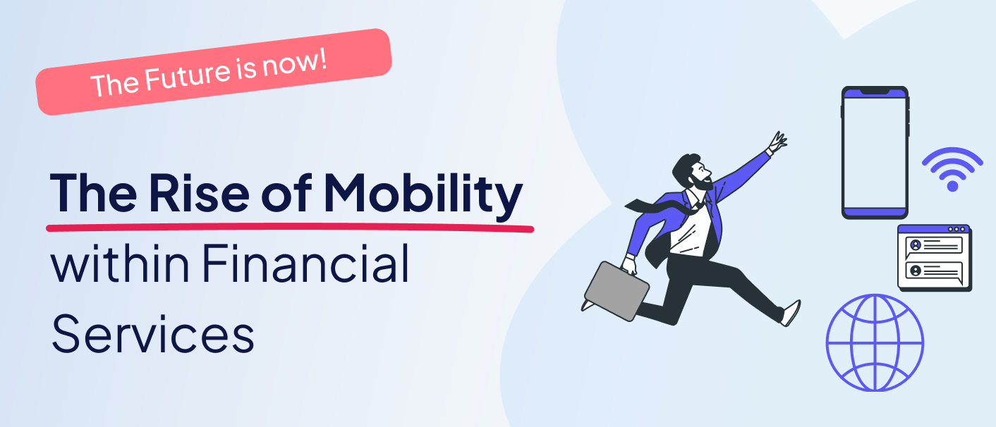 The Rise of Mobility within Financial Services: The Future is Now