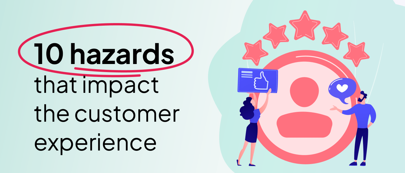 The 10 most common hazards that impact the customer experience