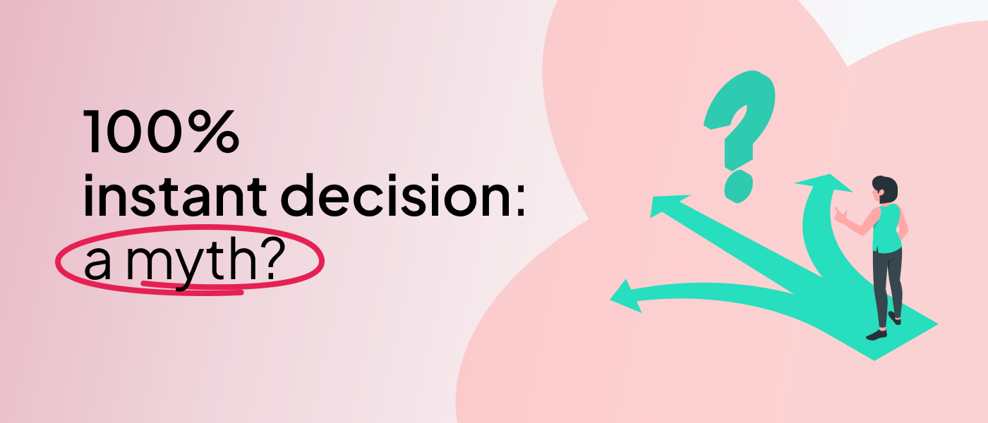 100% instant decision: a myth?