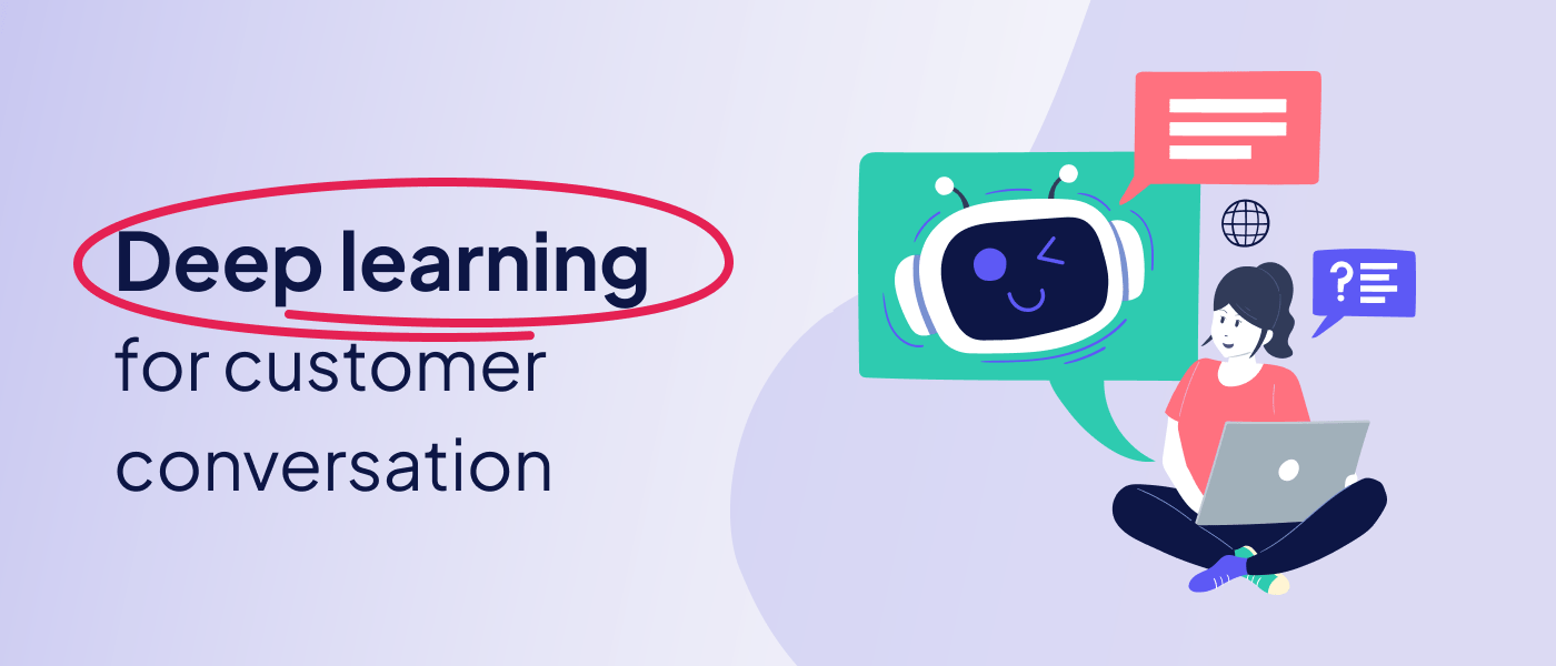 How does deep learning make customer conversion more reliable and faster?