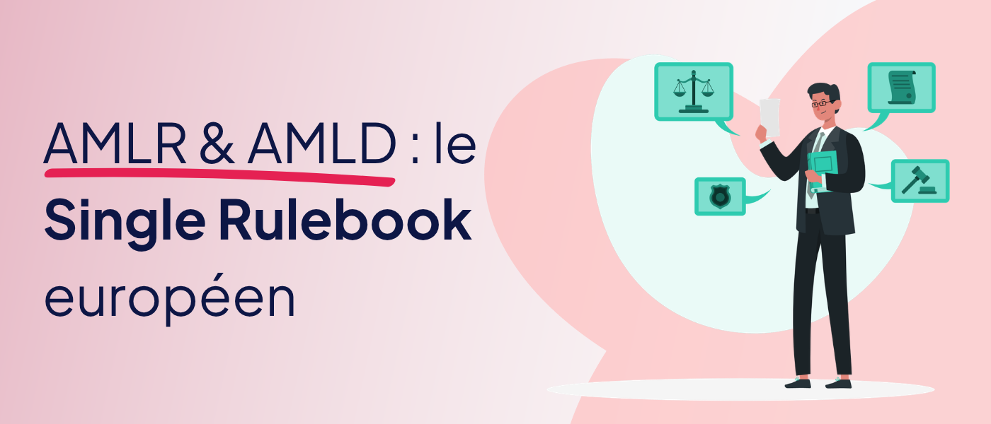 AMLR & AMLD : le Single Rulebook européen.